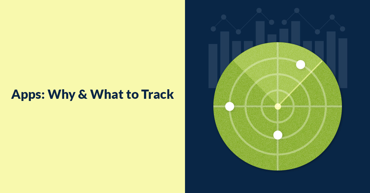 Apps ­ Why & What To Track