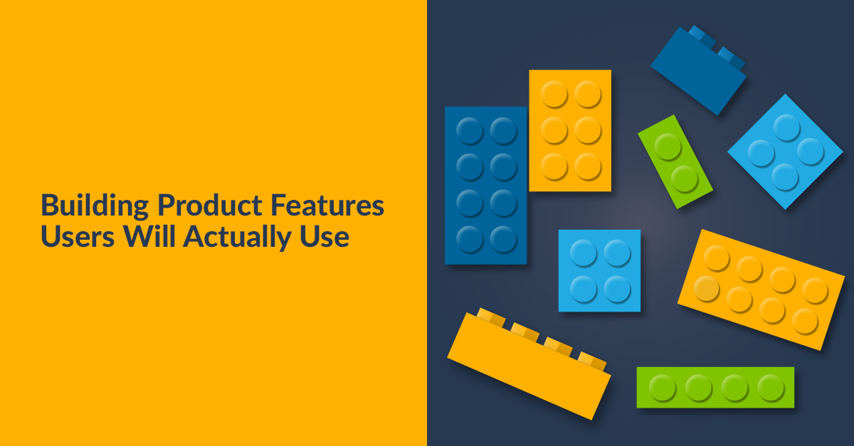 Building Product Features Users Will Actually Use
