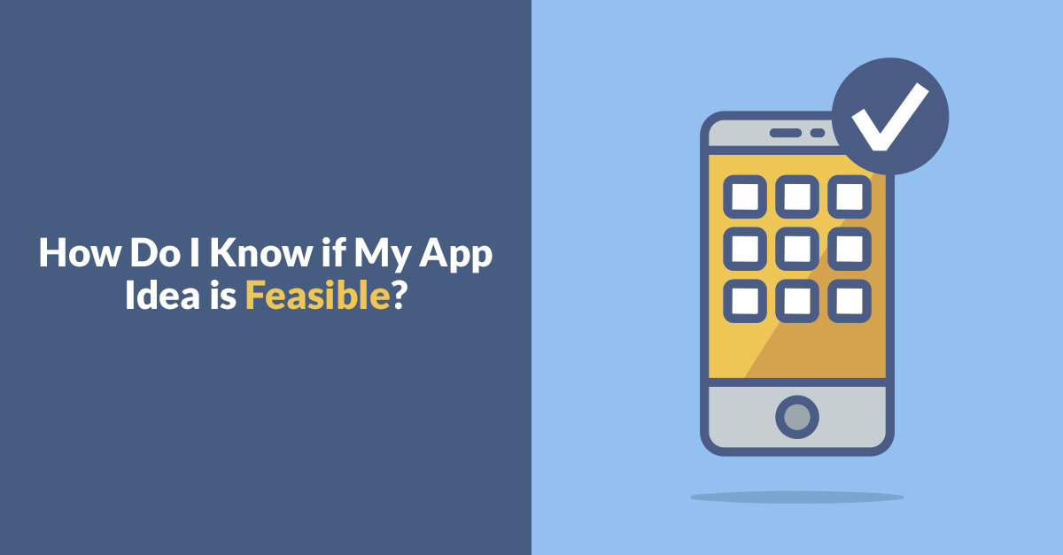 How Do I Know If My App Idea Is Feasible? How Do I Know If My App Idea Is Feasible?