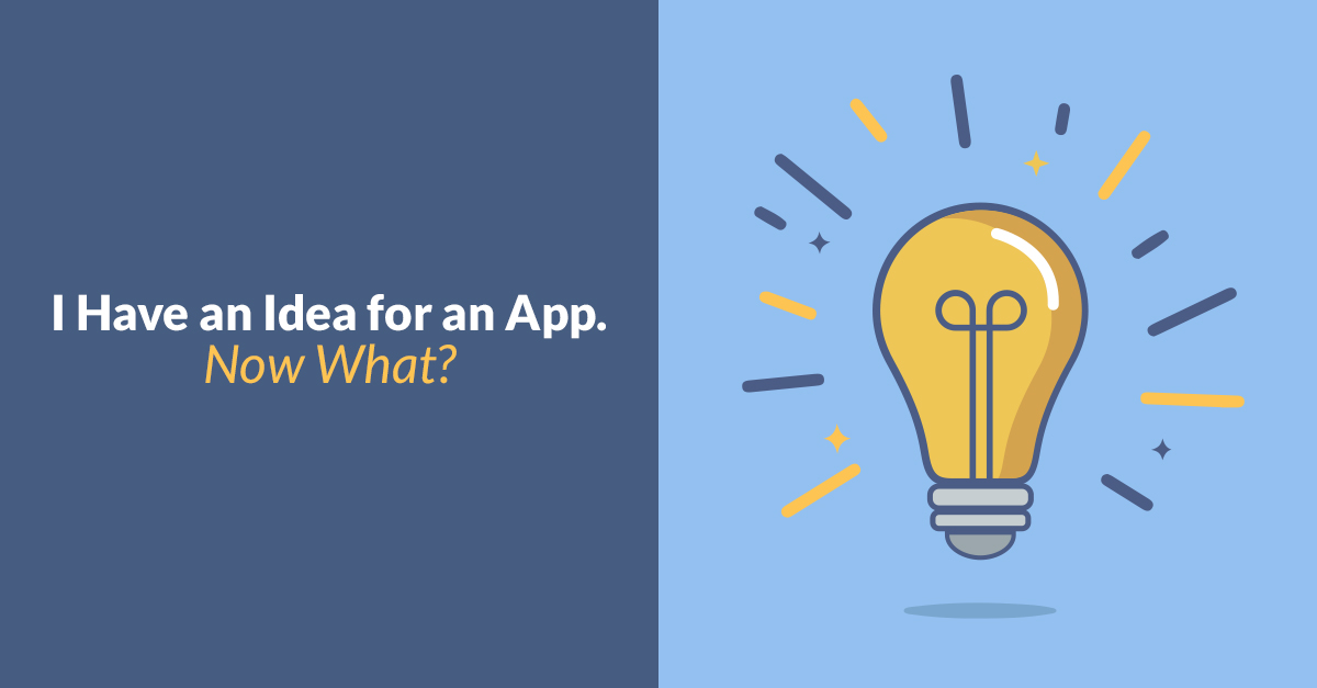 I Have an Idea for an App. Now What?