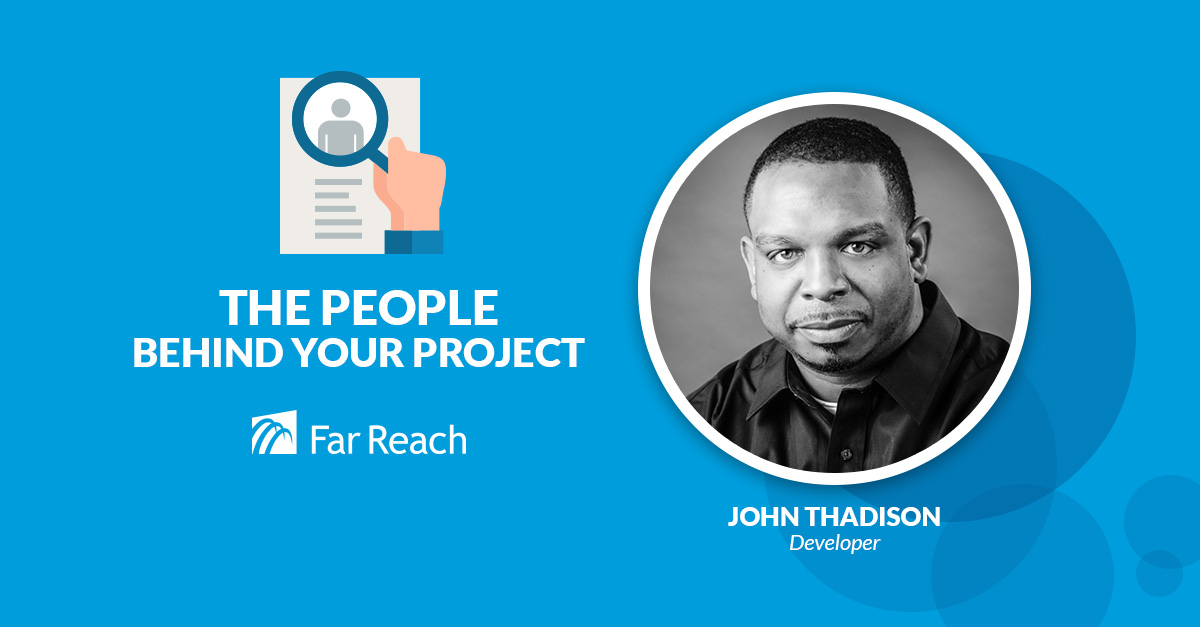 John Thadison, Developer at Far Reach John Thadison, Developer at Far Reach