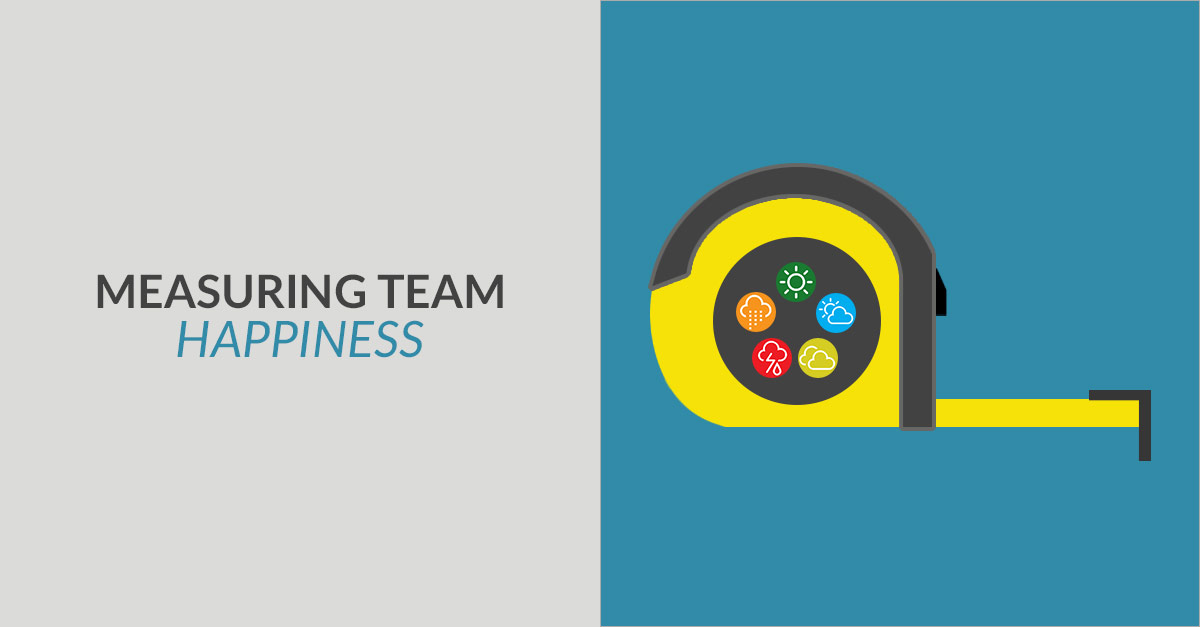 Measuring Team Happiness Measuring Team Happiness