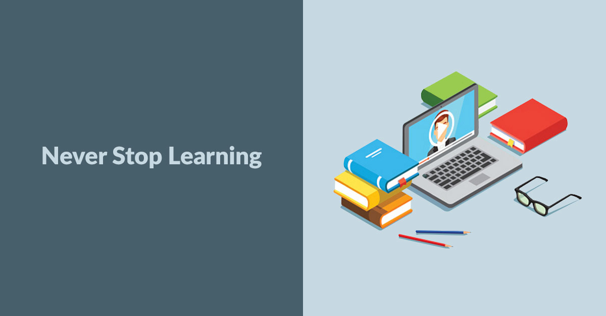 Never Stop Learning Never Stop Learning