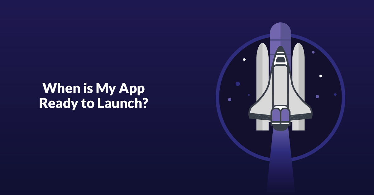 When Is My App Ready To Launch?