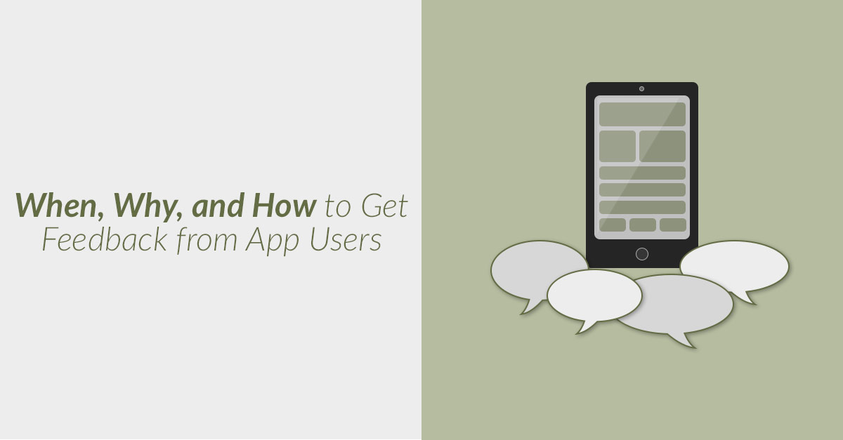 When, Why, And How To Get Feedback From App Users When, Why, And How To Get Feedback From App Users