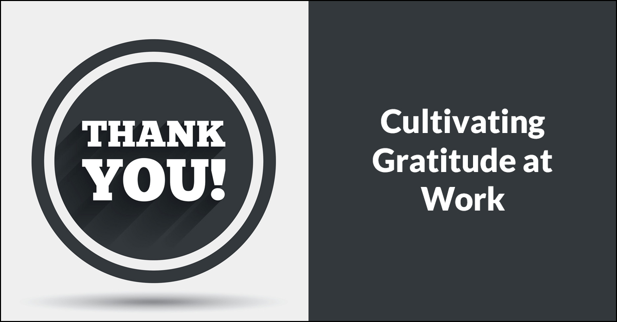 Cultivating Gratitude at Work