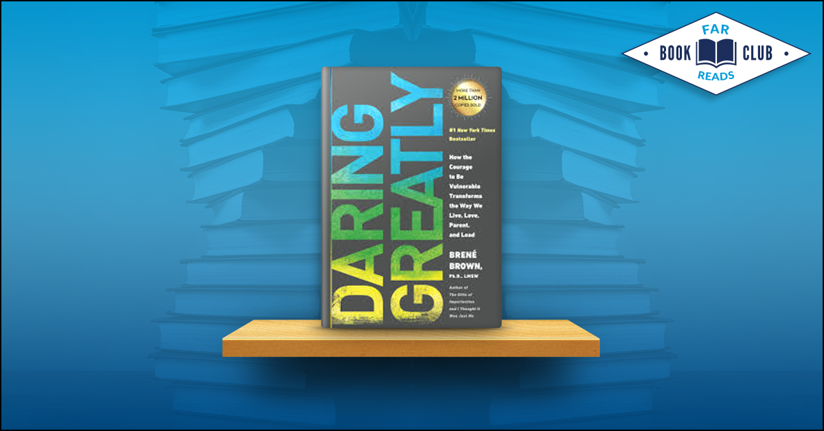 Daring Greatly Far Reads Recap